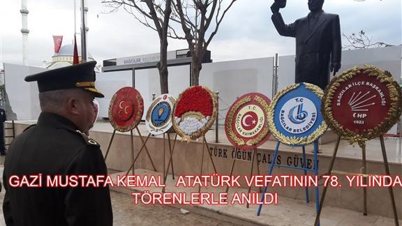 Cumhuriyetimizin kurucusu Başöğretmen Gazi Mustafa Kemal Atatürk,  ebediyete intikal edişinin 78. Yılında ilçemizde gerçekleştirilen programlarla anıldı.