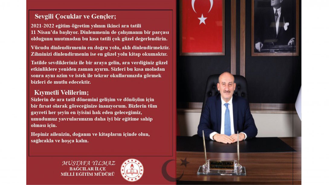 İlçe Milli Eğitim Müdürümüz sayın Mustafa YILMAZ'ın öğretmen-öğrenci ve velilerimize ara tatil mesajı.