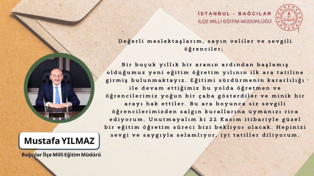 İlçe Milli Eğitim Müdürümüz Sayın Mustafa YILMAZ'ın 2021-2022 Eğitim-Öğretim Yılı Öğretmen, Öğrenci ve Velilerimize Yönelik Ara Tatil Mesajı