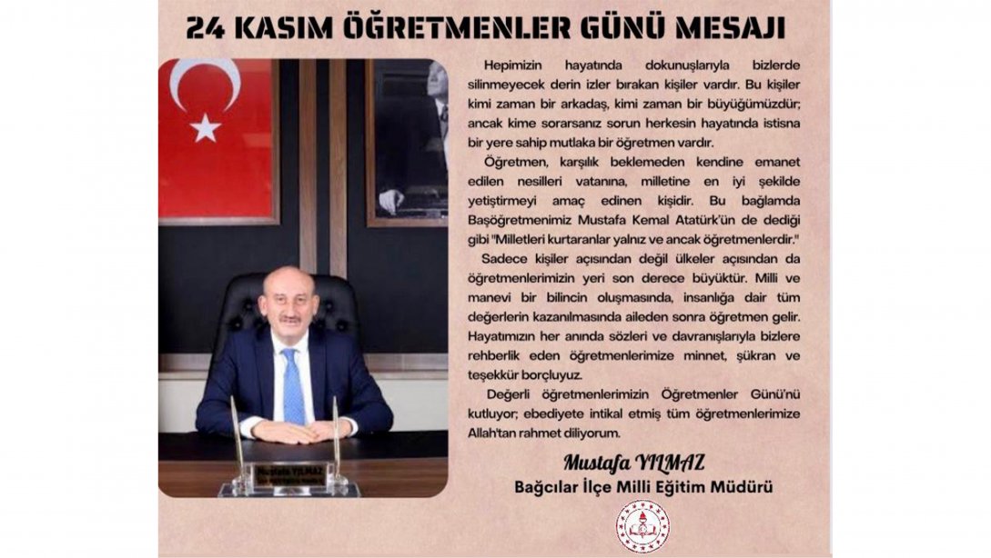 İlçe Milli Eğitim Müdürümüz Sayın Mustafa YILMAZ'ın 24 Kasım Öğretmenler Günü Mesajı